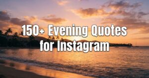 150+ Evening Quotes for Instagram